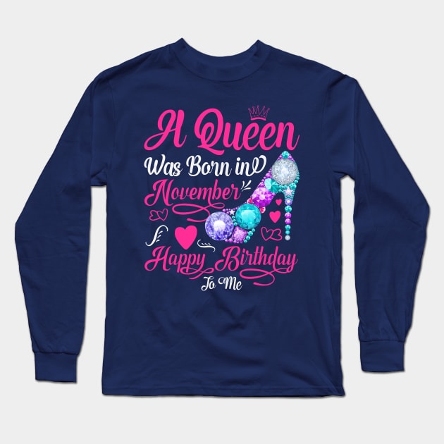 A queen was born in november happy birthday to me Long Sleeve T-Shirt by Peach Lily Rainbow